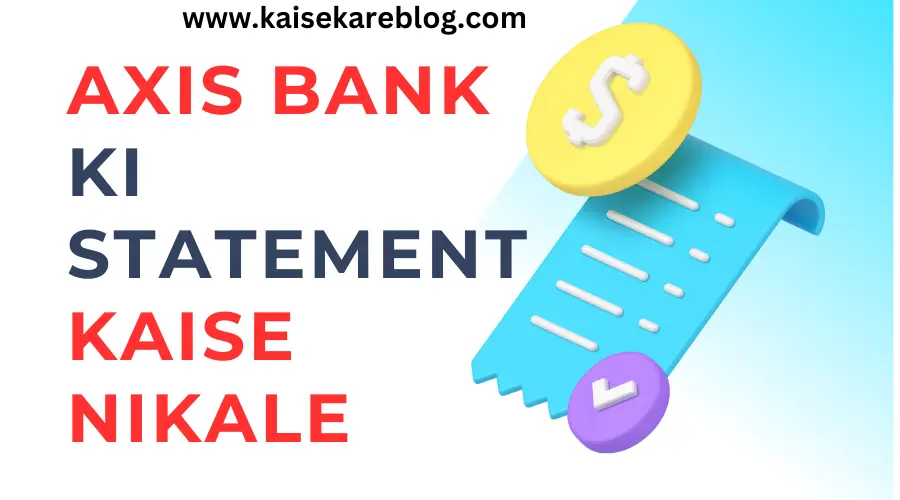 Axis Bank Ki Statement Kaise Nikale